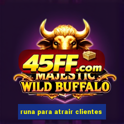 runa para atrair clientes